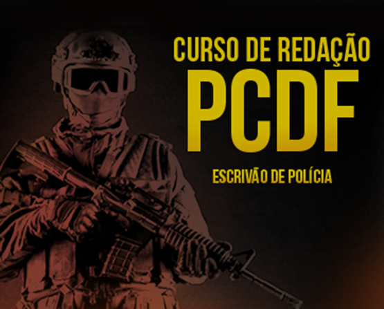 CURSO DE TÉCNICAS DE REDAÇÃO DISCURSIVA PARA PCDF - ESCRIVÃO DE POLÍCIA