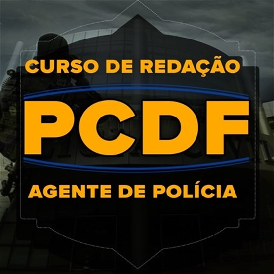 CURSO DE TÉCNICAS DE REDAÇÃO DISCURSIVA PARA PCDF - CARGO AGENTE DE POLÍCIA